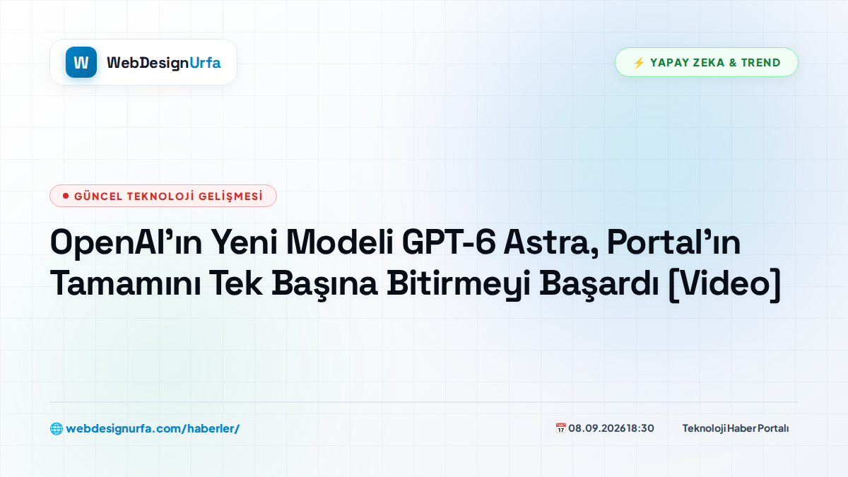 OpenAI’ın Yeni Modeli GPT-6 Astra, Portal'ın Tamamını Tek Başına Bitirmeyi Başardı [Video]