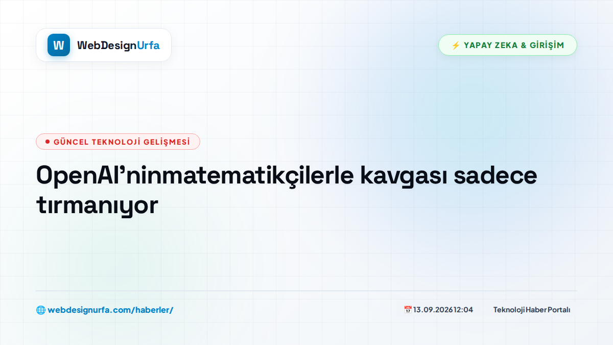 OpenAI'ninmatematikçilerle kavgası sadece tırmanıyor