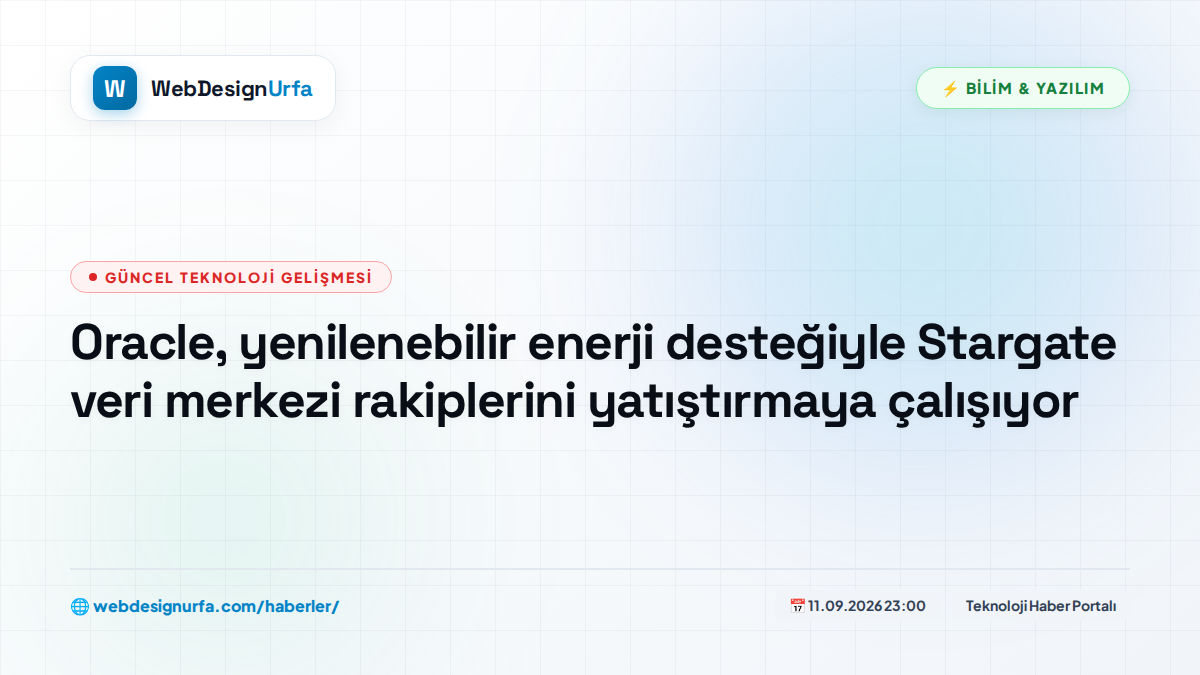 Oracle, yenilenebilir enerji desteğiyle Stargate veri merkezi rakiplerini yatıştırmaya çalışıyor