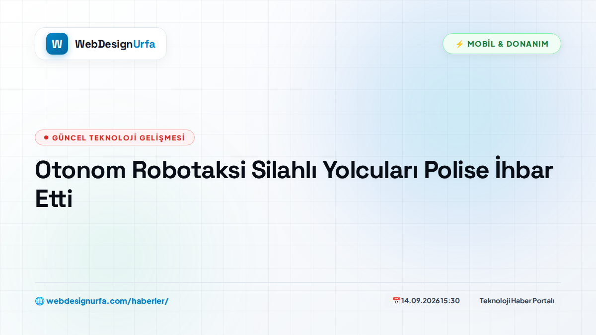 Otonom Robotaksi Silahlı Yolcuları Polise İhbar Etti