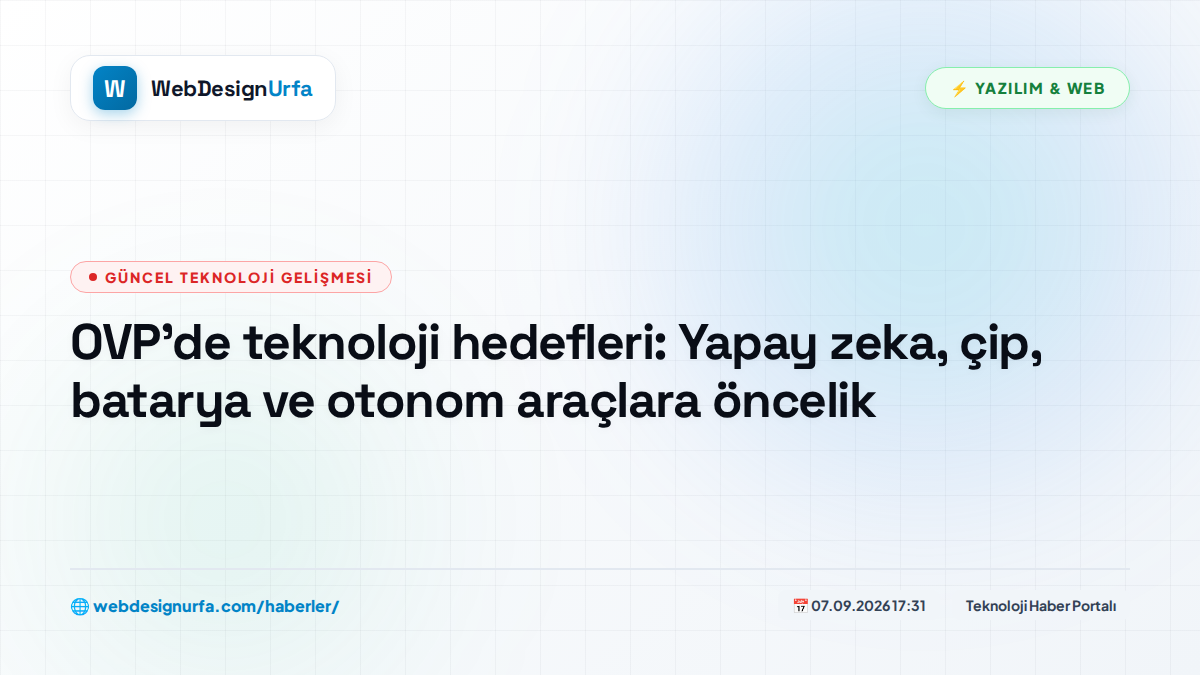 OVP’de teknoloji hedefleri: Yapay zeka, çip, batarya ve otonom araçlara öncelik