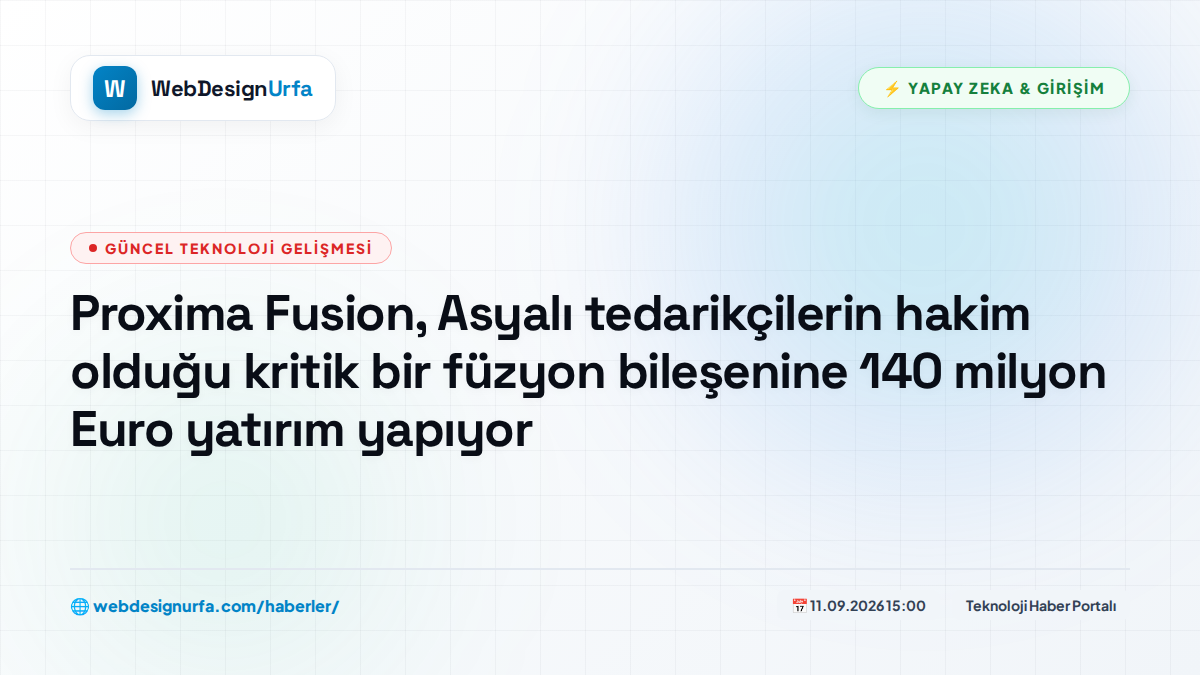 Proxima Fusion, Asyalı tedarikçilerin hakim olduğu kritik bir füzyon bileşenine 140 milyon Euro yatırım yapıyor