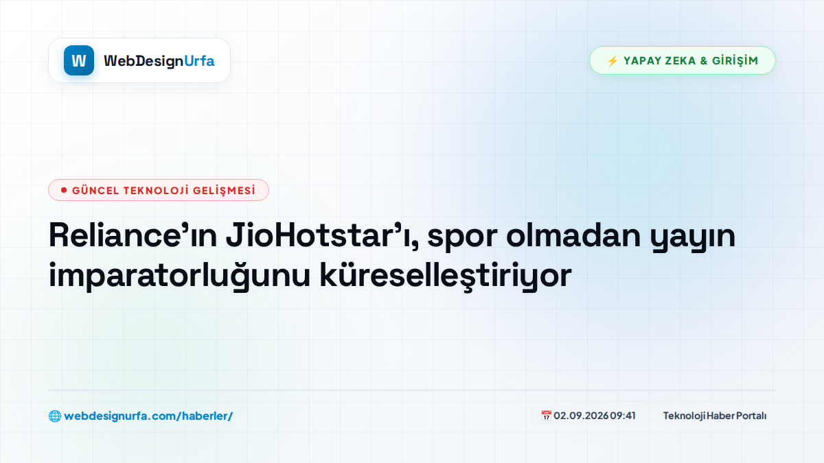 Reliance'ın JioHotstar'ı, spor olmadan yayın imparatorluğunu küreselleştiriyor