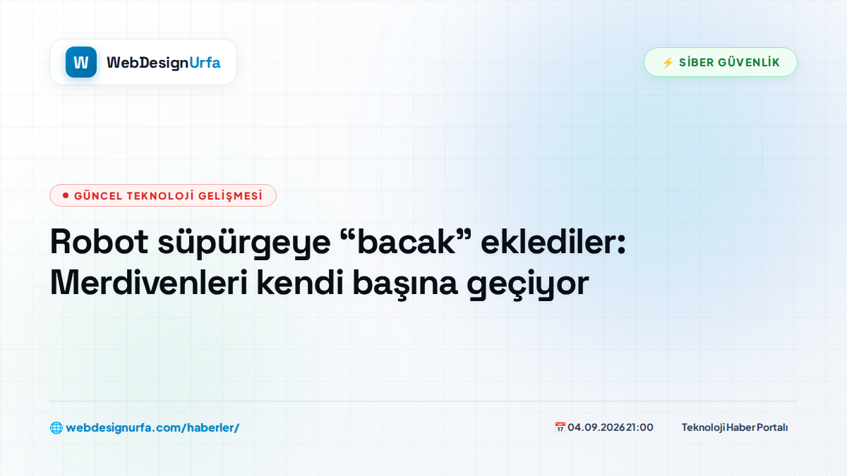 Robot süpürgeye “bacak” eklediler: Merdivenleri kendi başına geçiyor