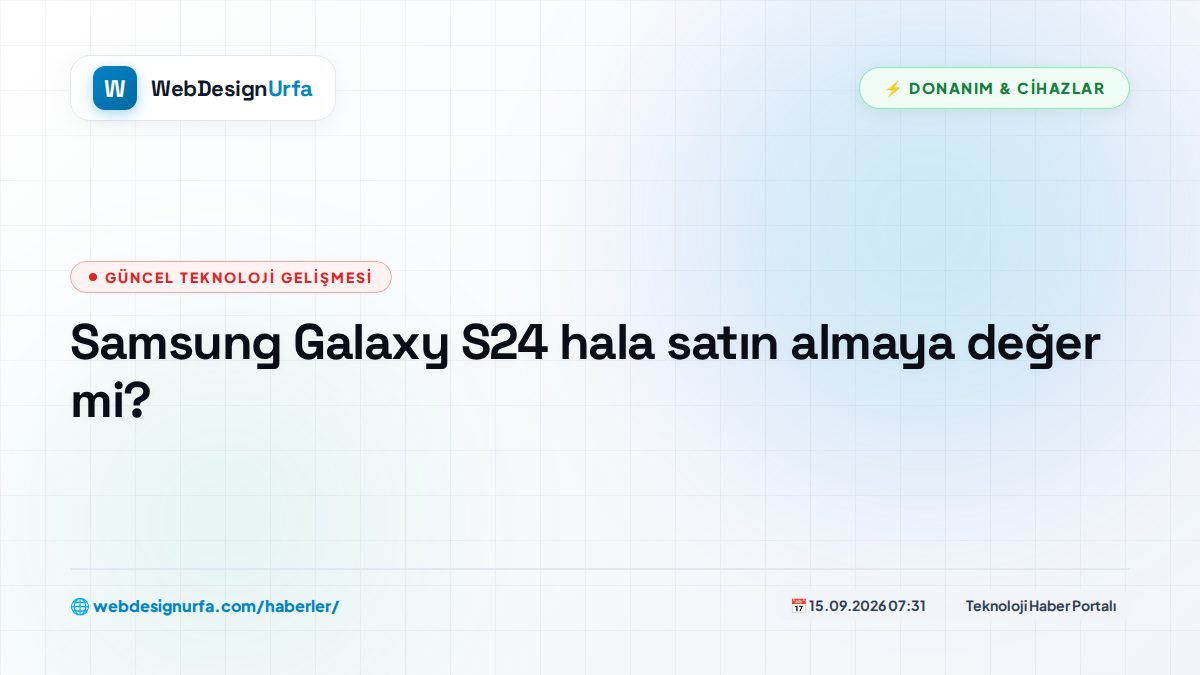 Samsung Galaxy S24 hala satın almaya değer mi?