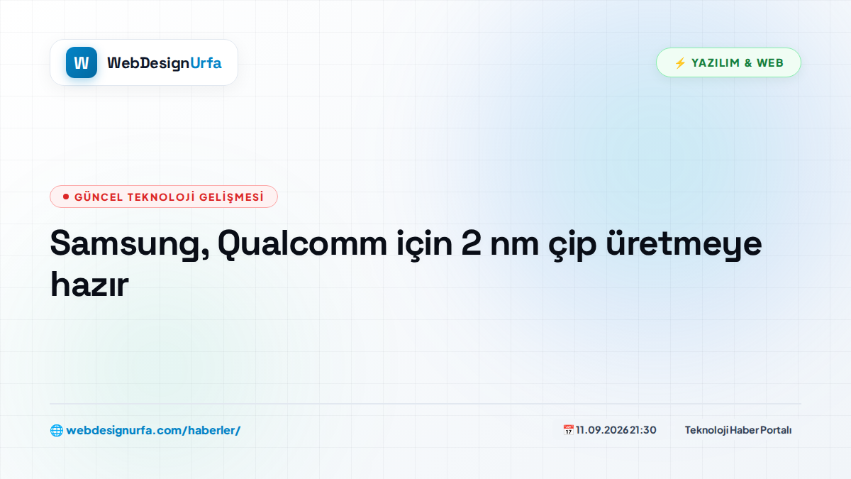 Samsung, Qualcomm için 2 nm çip üretmeye hazır