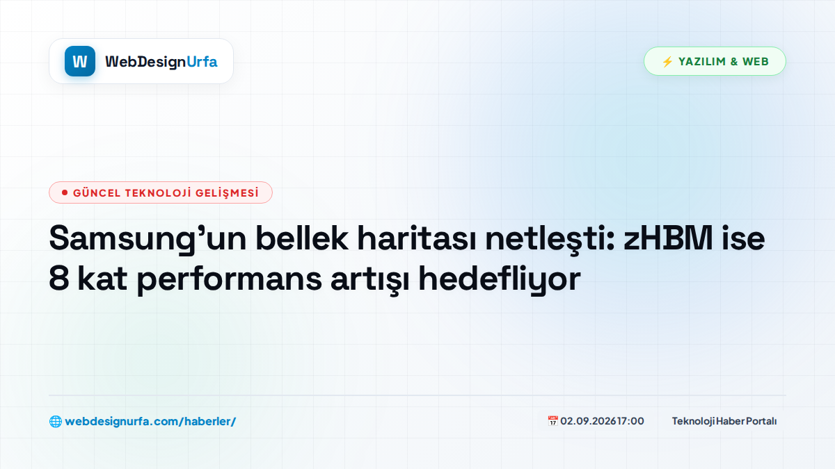 Samsung’un bellek haritası netleşti: zHBM ise 8 kat performans artışı hedefliyor