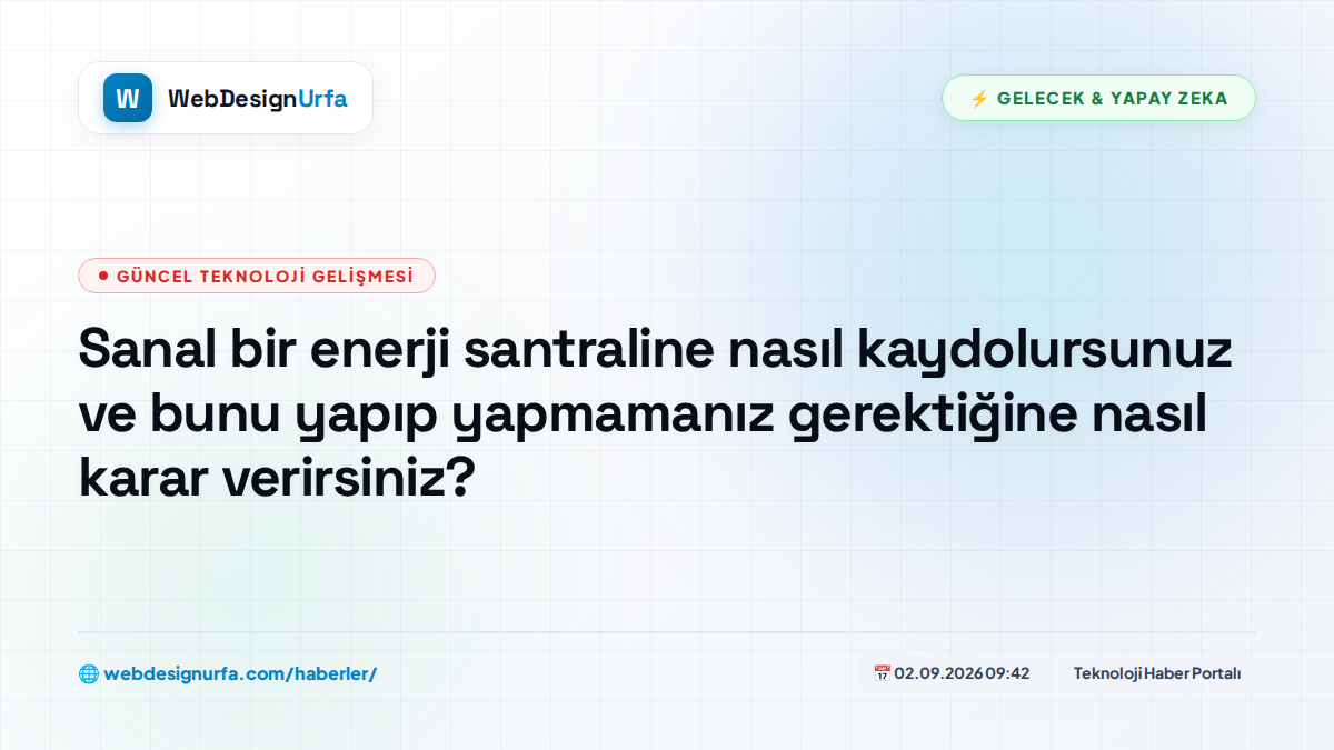 Sanal bir enerji santraline nasıl kaydolursunuz ve bunu yapıp yapmamanız gerektiğine nasıl karar verirsiniz?