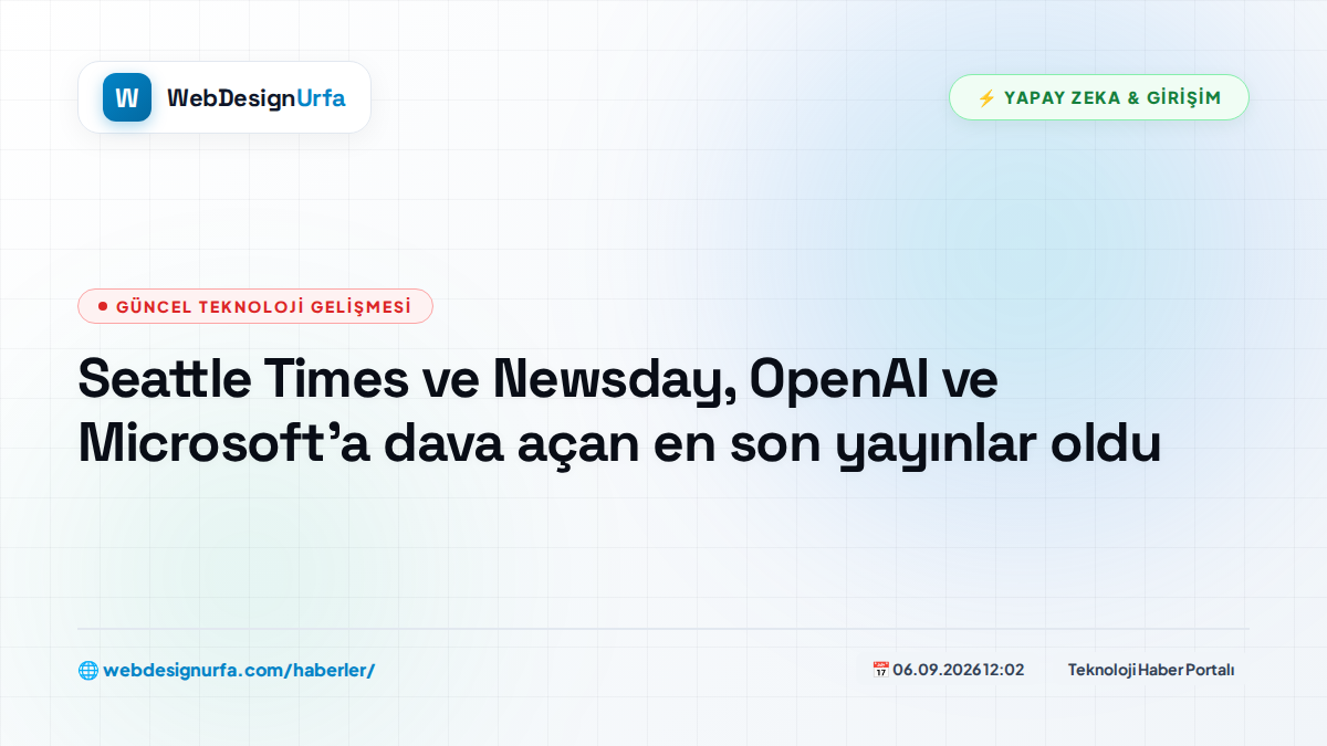 Seattle Times ve Newsday, OpenAI ve Microsoft'a dava açan en son yayınlar oldu