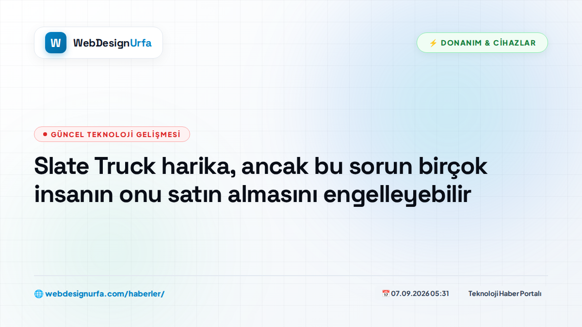 Slate Truck harika, ancak bu sorun birçok insanın onu satın almasını engelleyebilir