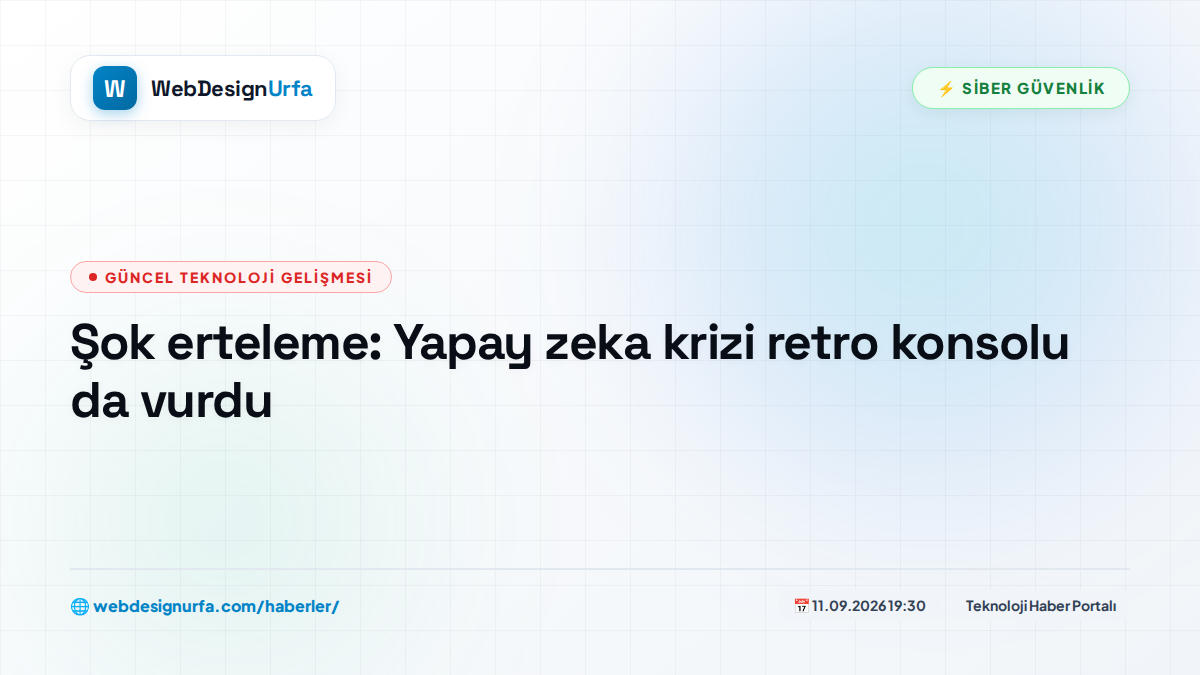 Şok erteleme: Yapay zeka krizi retro konsolu da vurdu