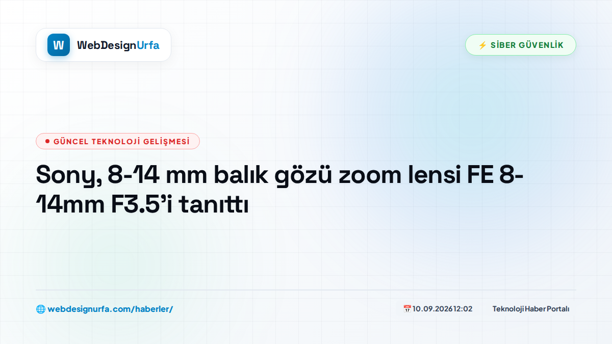 Sony, 8-14 mm balık gözü zoom lensi FE 8-14mm F3.5’i tanıttı