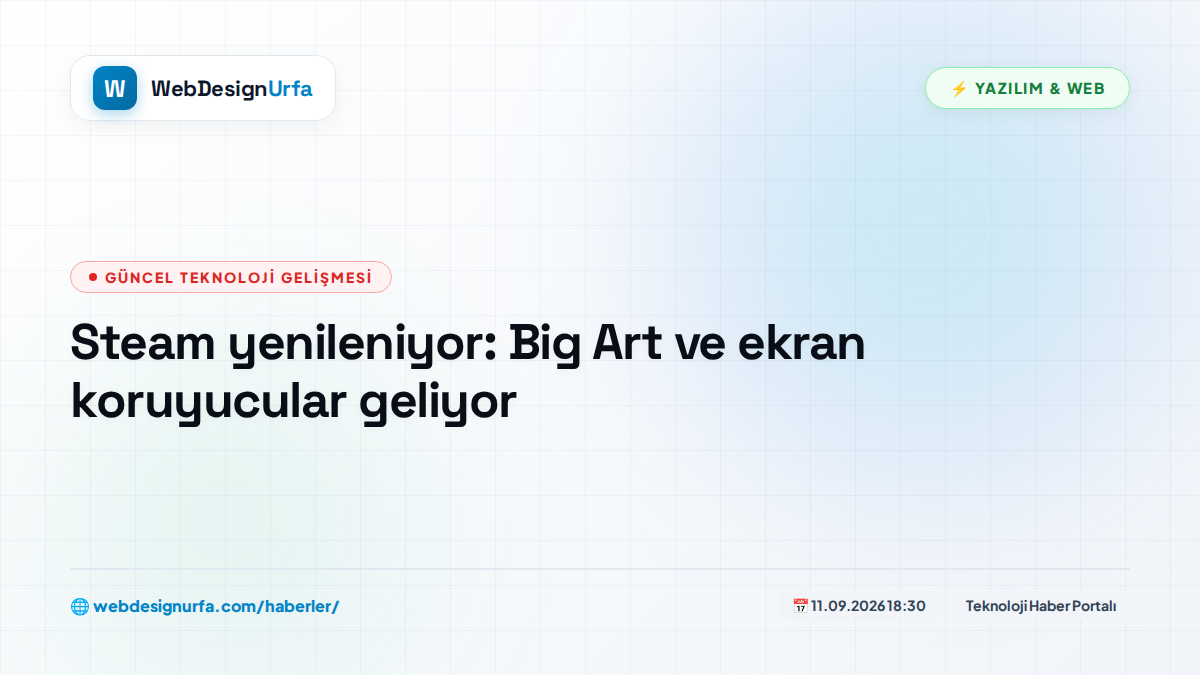 Steam yenileniyor: Big Art ve ekran koruyucular geliyor