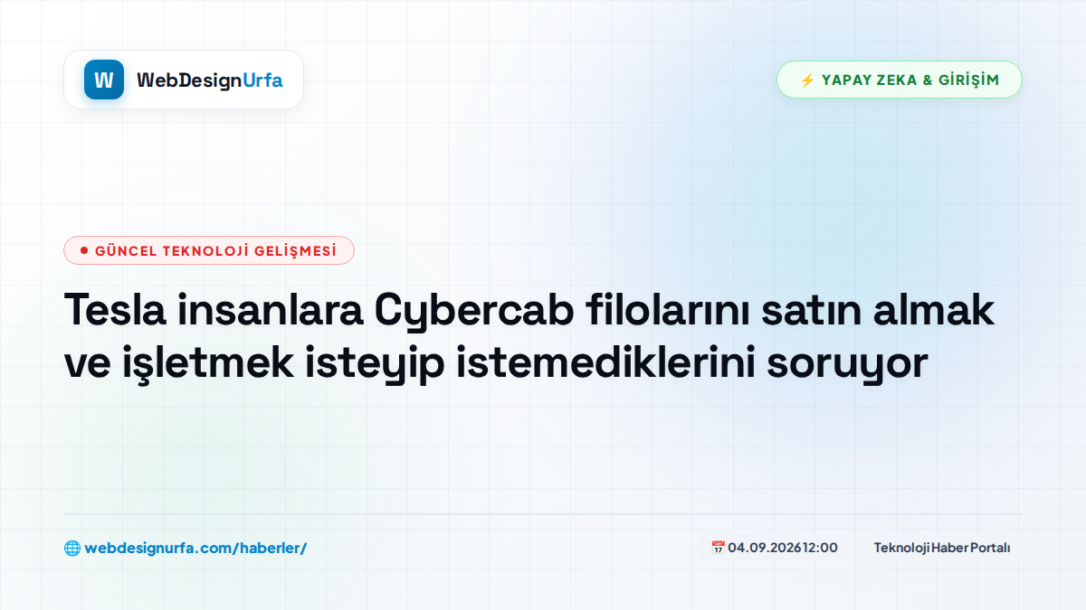 Tesla insanlara Cybercab filolarını satın almak ve işletmek isteyip istemediklerini soruyor