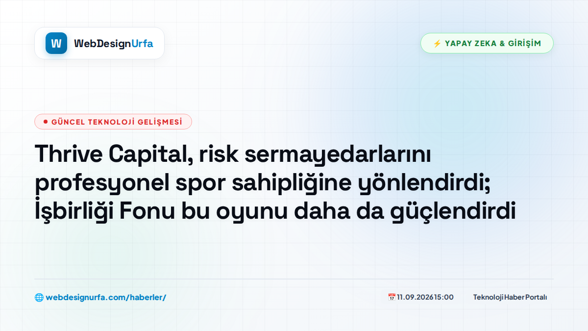 Thrive Capital, risk sermayedarlarını profesyonel spor sahipliğine yönlendirdi; İşbirliği Fonu bu oyunu daha da güçlendirdi