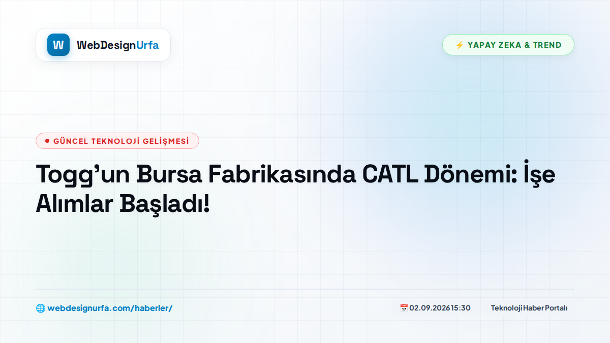 Togg’un Bursa Fabrikasında CATL Dönemi: İşe Alımlar Başladı!