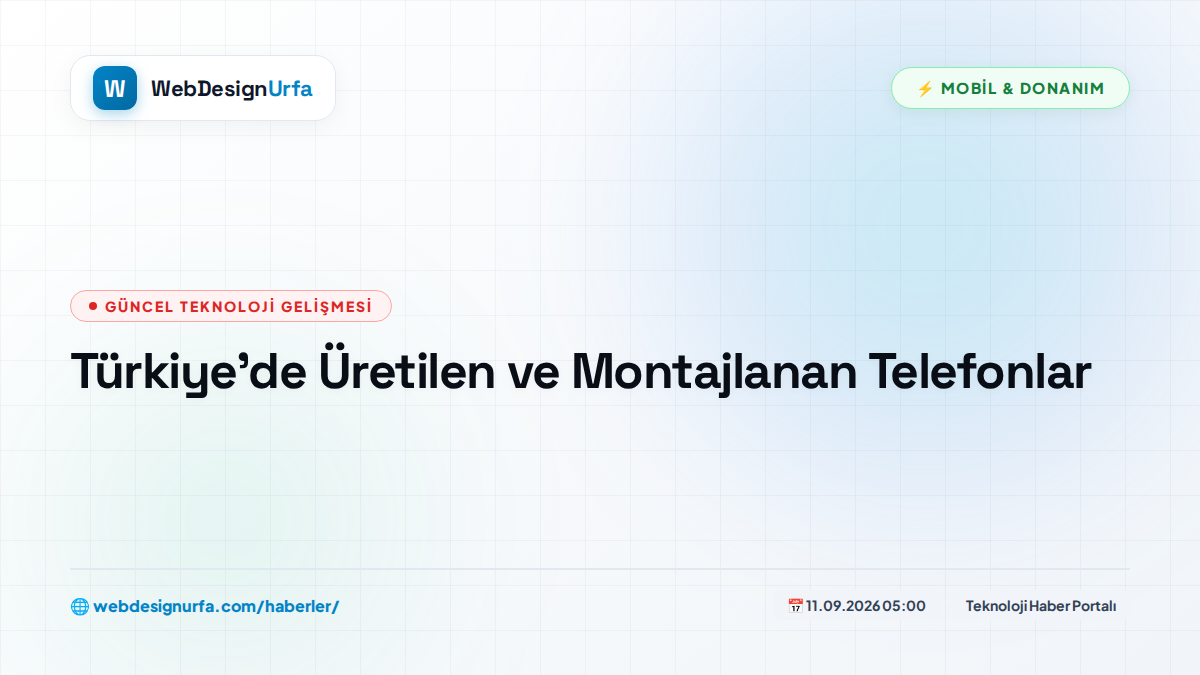 Türkiye’de Üretilen ve Montajlanan Telefonlar