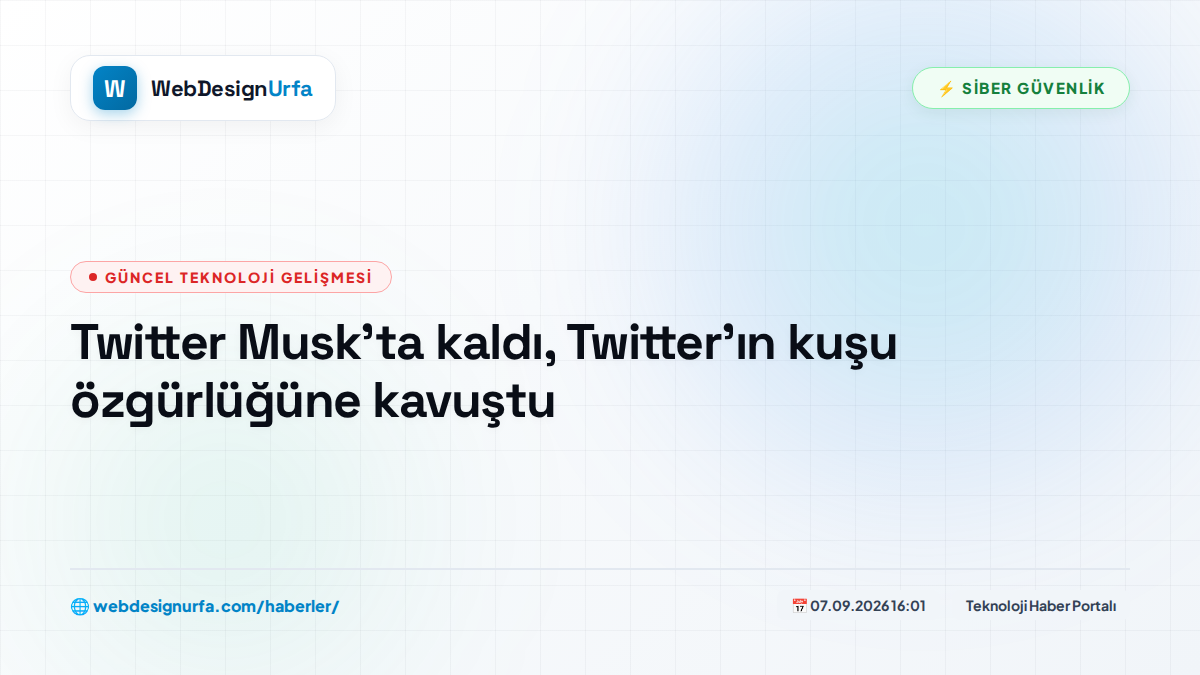 Twitter Musk'ta kaldı, Twitter'ın kuşu özgürlüğüne kavuştu