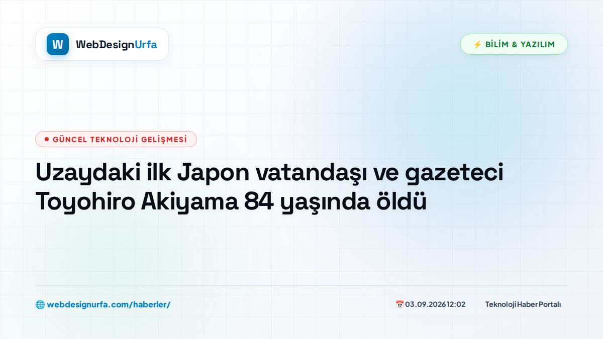 Uzaydaki ilk Japon vatandaşı ve gazeteci Toyohiro Akiyama 84 yaşında öldü