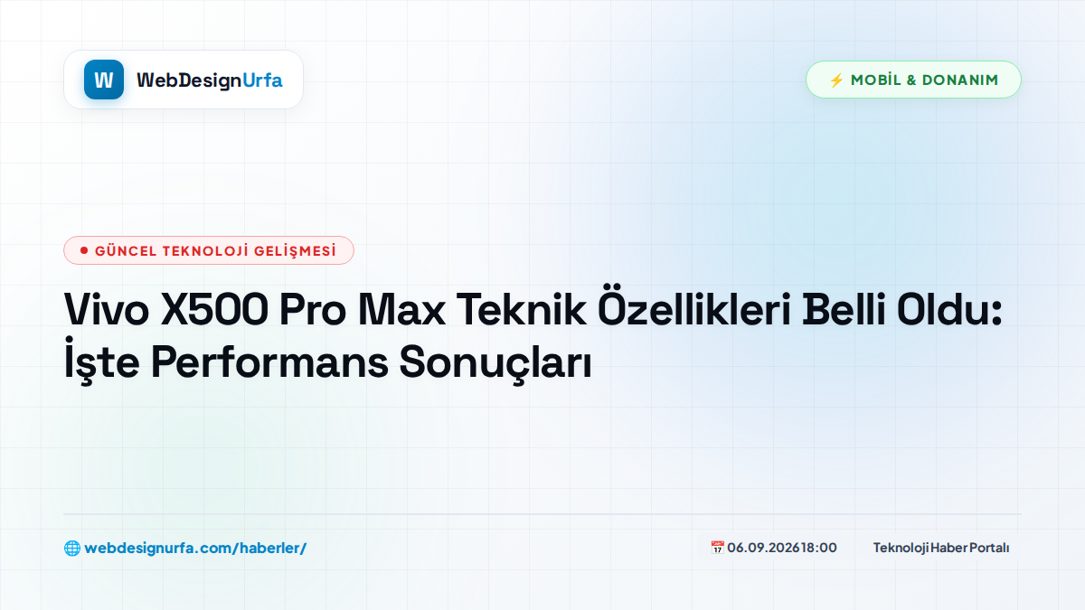 Vivo X500 Pro Max Teknik Özellikleri Belli Oldu: İşte Performans Sonuçları