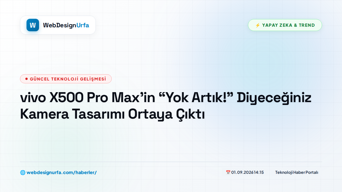 vivo X500 Pro Max’in “Yok Artık!” Diyeceğiniz Kamera Tasarımı Ortaya Çıktı