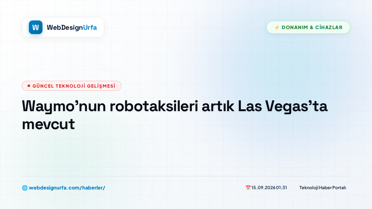 Waymo'nun robotaksileri artık Las Vegas'ta mevcut
