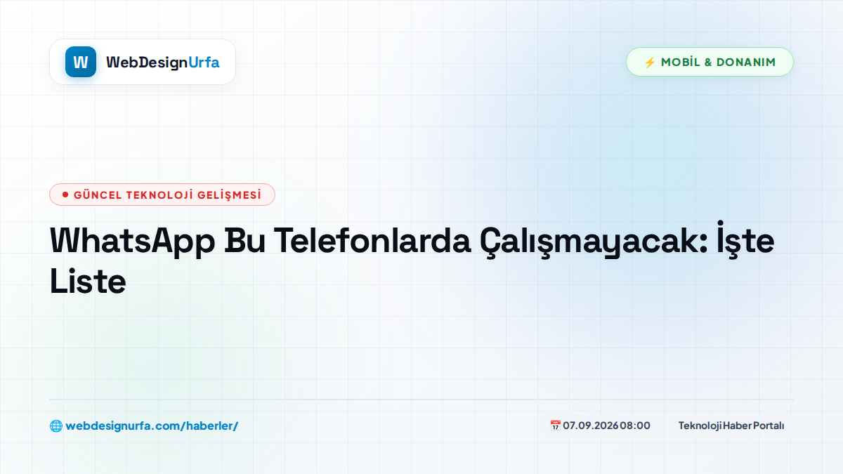 WhatsApp Bu Telefonlarda Çalışmayacak: İşte Liste