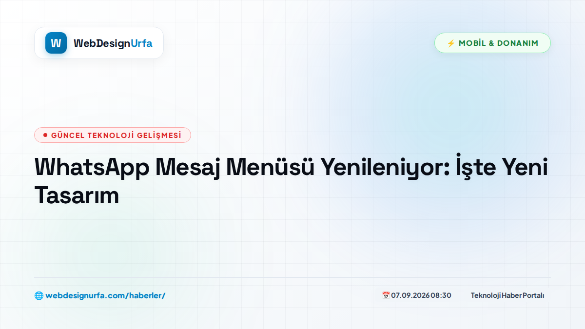 WhatsApp Mesaj Menüsü Yenileniyor: İşte Yeni Tasarım