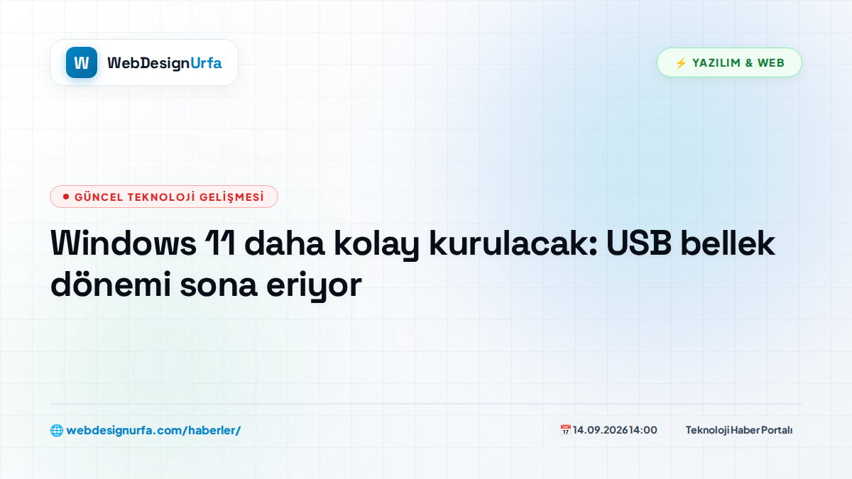 Windows 11 daha kolay kurulacak: USB bellek dönemi sona eriyor