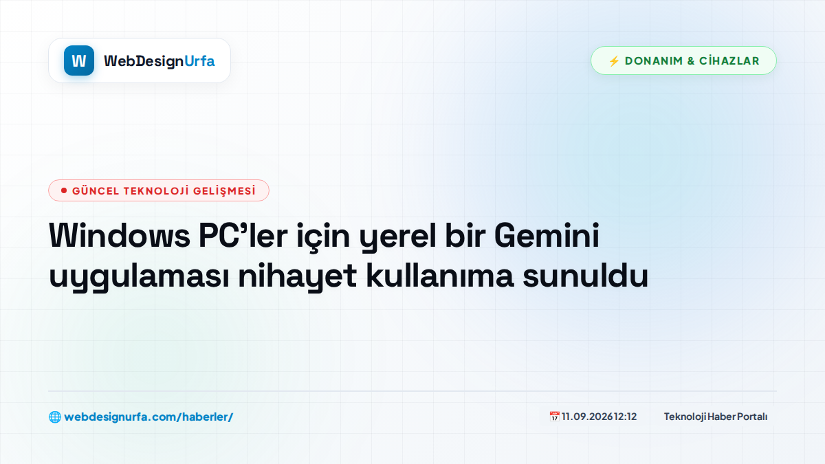 Windows PC'ler için yerel bir Gemini uygulaması nihayet kullanıma sunuldu