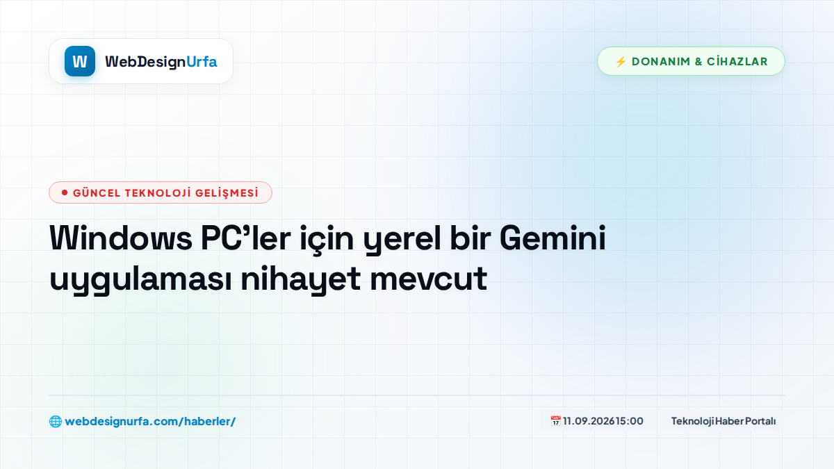 Windows PC'ler için yerel bir Gemini uygulaması nihayet mevcut
