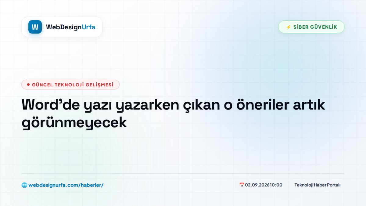 Word'de yazı yazarken çıkan o öneriler artık görünmeyecek