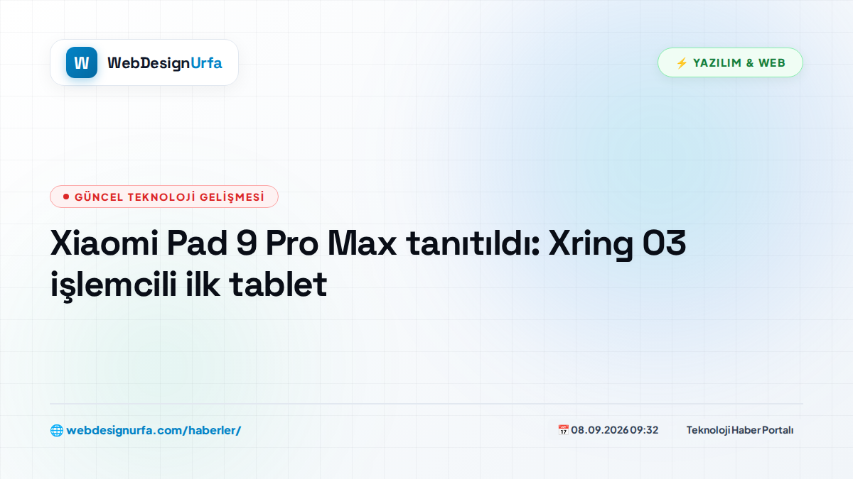 Xiaomi Pad 9 Pro Max tanıtıldı: Xring O3 işlemcili ilk tablet