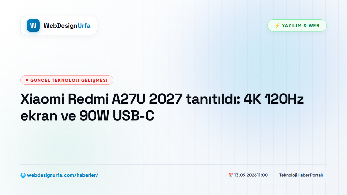 Xiaomi Redmi A27U 2027 tanıtıldı: 4K 120Hz ekran ve 90W USB-C
