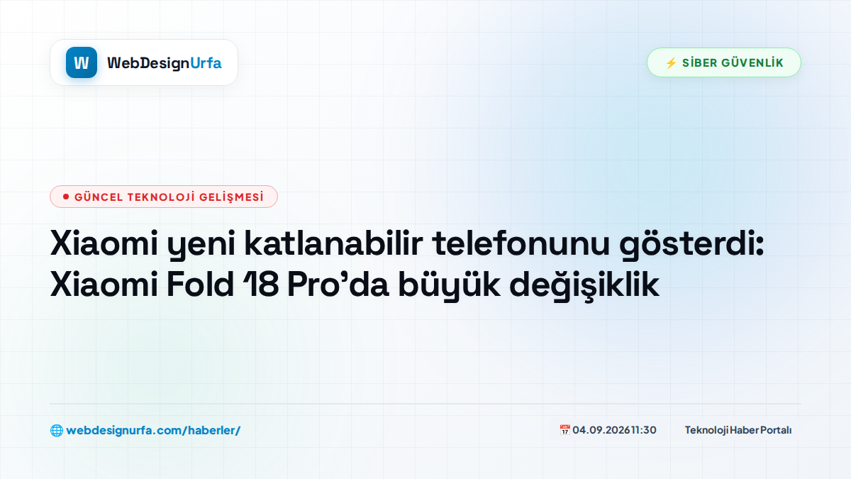 Xiaomi yeni katlanabilir telefonunu gösterdi: Xiaomi Fold 18 Pro'da büyük değişiklik