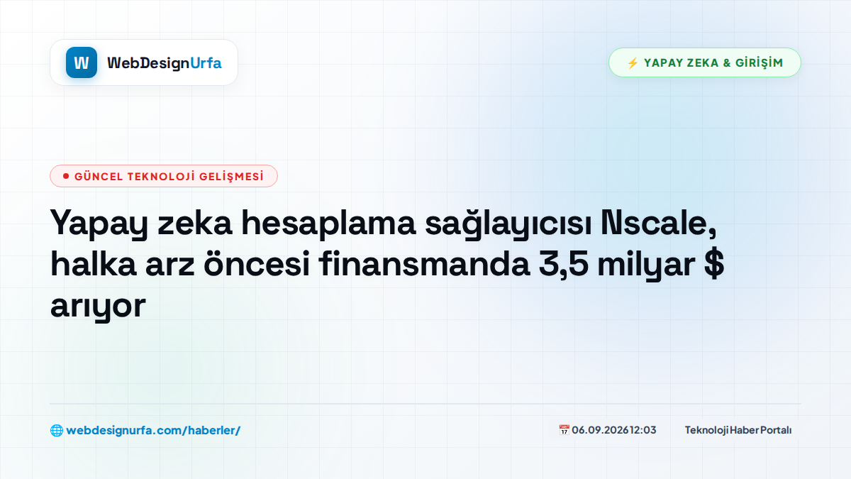 Yapay zeka hesaplama sağlayıcısı Nscale, halka arz öncesi finansmanda 3,5 milyar $ arıyor