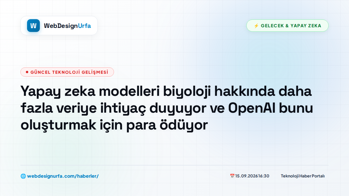 Yapay zeka modelleri biyoloji hakkında daha fazla veriye ihtiyaç duyuyor ve OpenAI bunu oluşturmak için para ödüyor