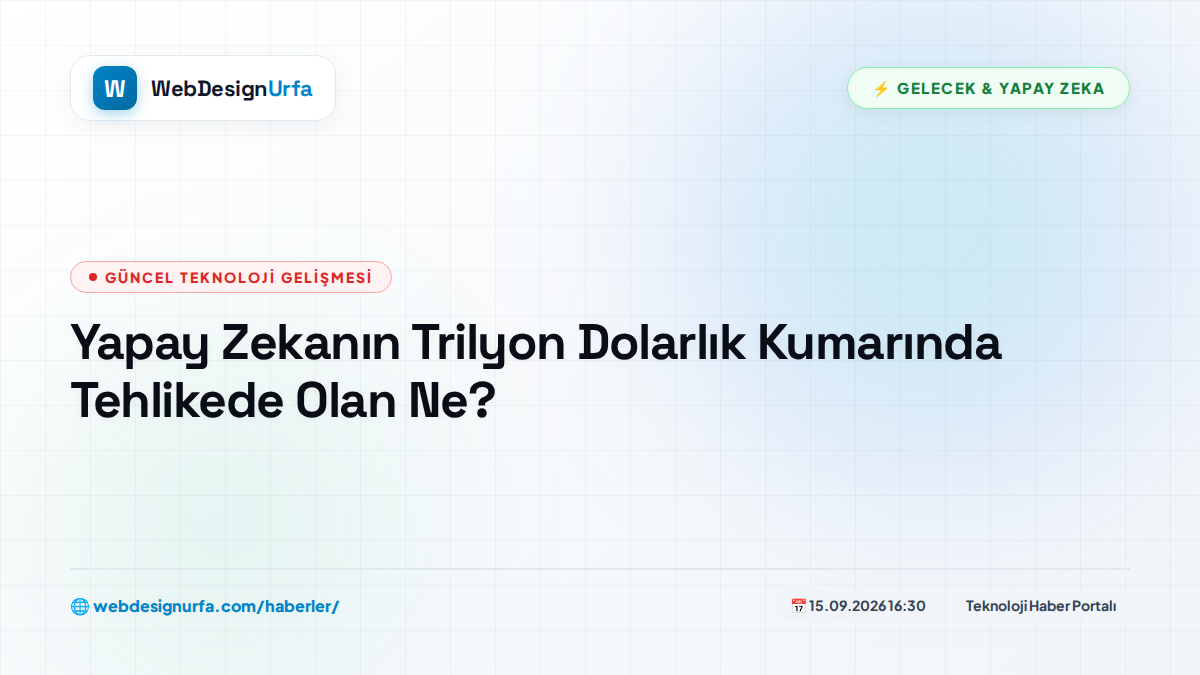 Yapay Zekanın Trilyon Dolarlık Kumarında Tehlikede Olan Ne?