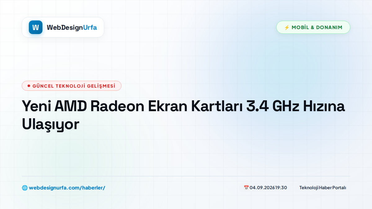 Yeni AMD Radeon Ekran Kartları 3.4 GHz Hızına Ulaşıyor