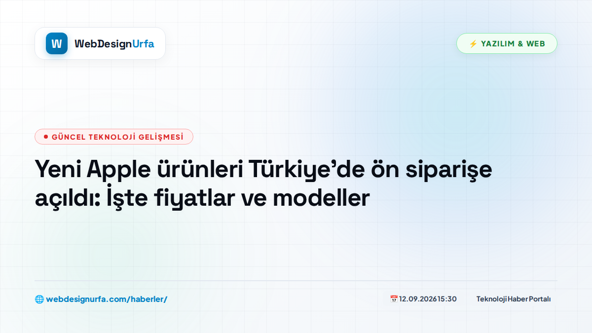 Yeni Apple ürünleri Türkiye’de ön siparişe açıldı: İşte fiyatlar ve modeller