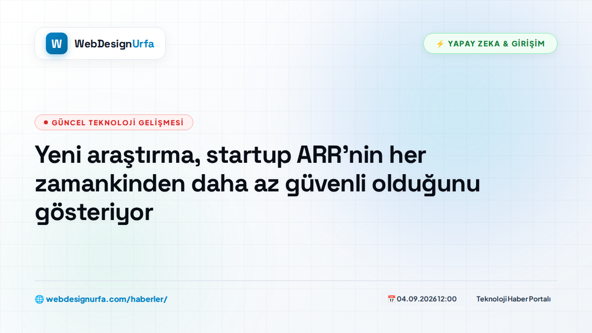 Yeni araştırma, startup ARR'nin her zamankinden daha az güvenli olduğunu gösteriyor