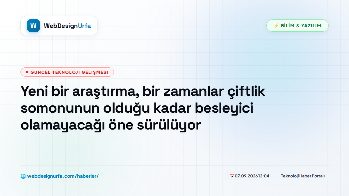 Yeni bir araştırma, bir zamanlar çiftlik somonunun olduğu kadar besleyici olamayacağı öne sürülüyor