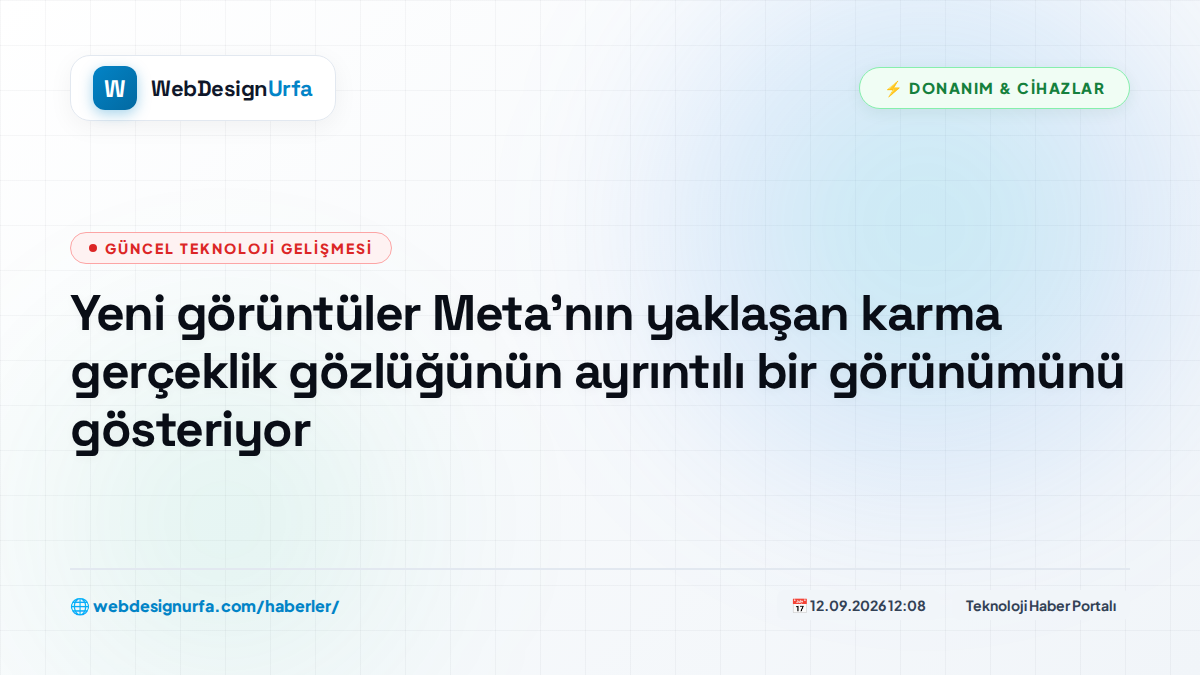 Yeni görüntüler Meta'nın yaklaşan karma gerçeklik gözlüğünün ayrıntılı bir görünümünü gösteriyor