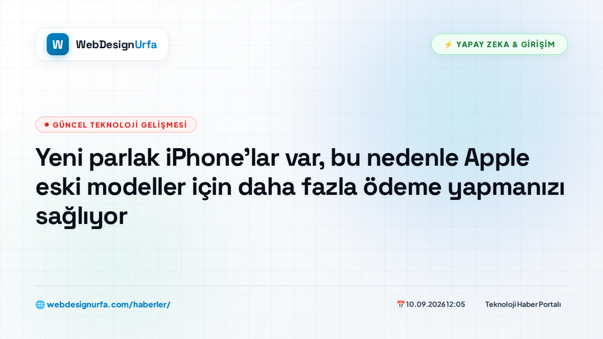 Yeni parlak iPhone'lar var, bu nedenle Apple eski modeller için daha fazla ödeme yapmanızı sağlıyor