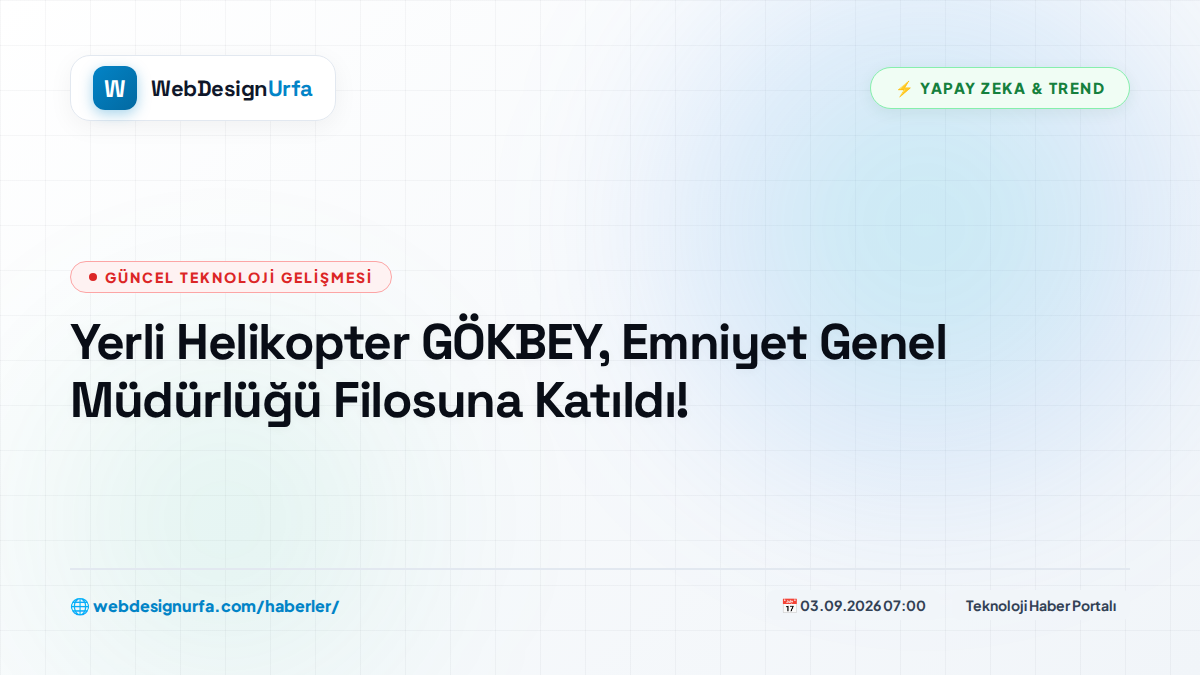 Yerli Helikopter GÖKBEY, Emniyet Genel Müdürlüğü Filosuna Katıldı!