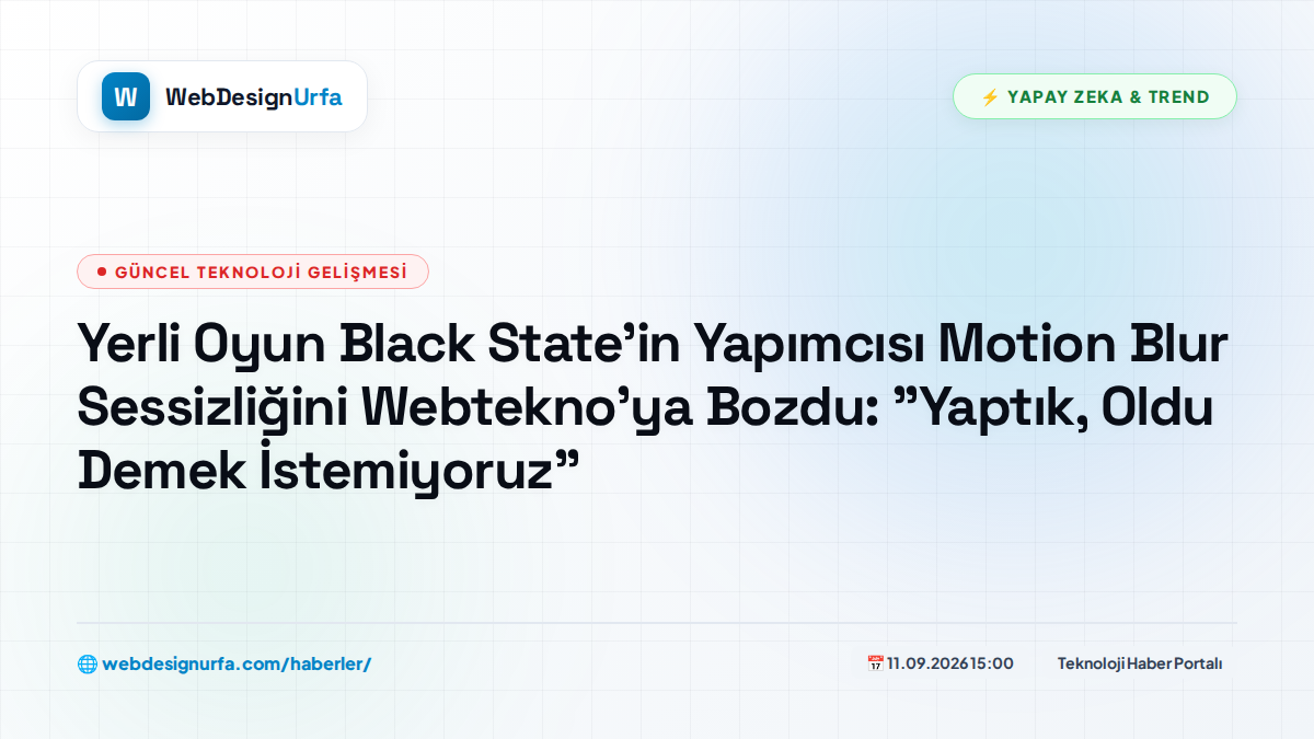 Yerli Oyun Black State'in Yapımcısı Motion Blur Sessizliğini Webtekno'ya Bozdu: 