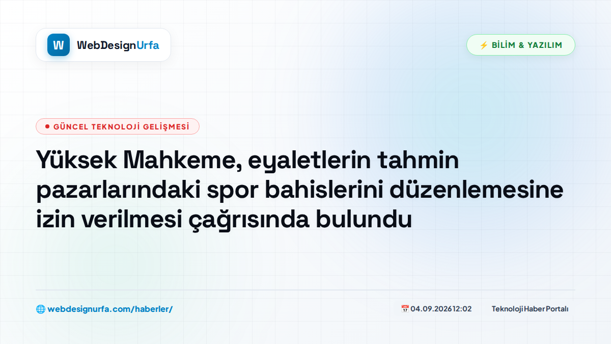 Yüksek Mahkeme, eyaletlerin tahmin pazarlarındaki spor bahislerini düzenlemesine izin verilmesi çağrısında bulundu
